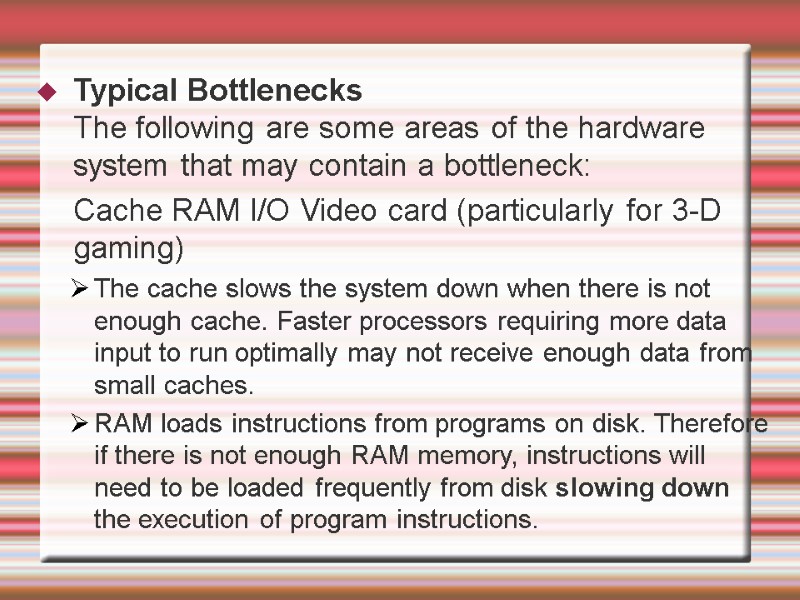 Typical Bottlenecks The following are some areas of the hardware system that may contain